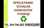 sprzątanie działki,ogrodu,wywóz gałęzi,wywóz mebli,utylizacja,Wrocław