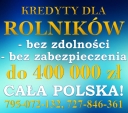 Kredyty dla ROLNIKÓW! 400 000 zł! Cała Polska!