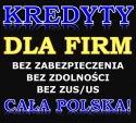 Kredyty dla FIRM bez zdolności! Cała Polska!