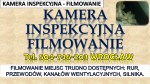 Usługi kamerą inspekcyjną, Wrocław, tel. 504-746-203, filmowanie, cena.