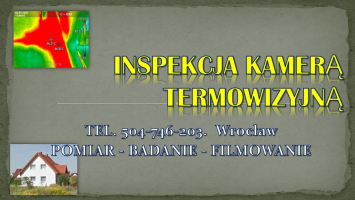 Inspekcja kamerą termowizyjną, Wrocław, tel. 504-746-203