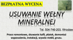 Usuwanie wełny mineralnej, cena. Tel. 504-746-203. Wrocław, wywóz waty
