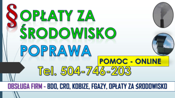 Poprawienie wykazu opłat środowiskowych, tel. 504-746-203. Błędy