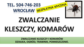 Zwalczanie Kleszczy, Wrocław, tel. 504-746-203. Opryski na kleszcze, cennik