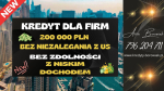 KREDYT DLA FIRM DO 200 000 PLN –  BEZ NIEZALEGANIA Z US!