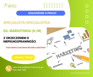 Specjalista/ka ds. marketingu z orzeczeniem - zdalnie (hybrydowo)